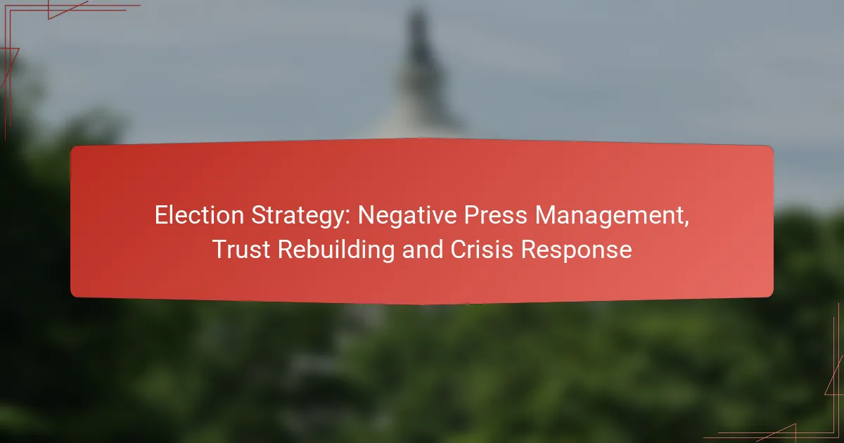 Election Strategy: Negative Press Management, Trust Rebuilding and Crisis Response