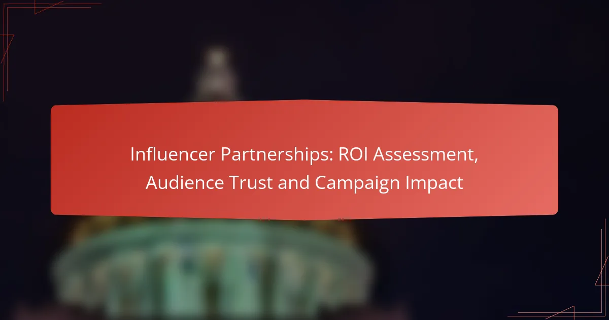 Influencer Partnerships: ROI Assessment, Audience Trust and Campaign Impact