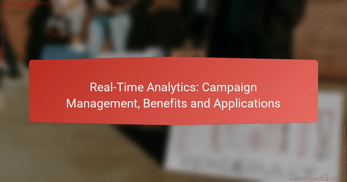 Real-Time Analytics: Campaign Management, Benefits and Applications