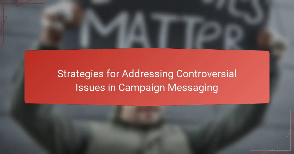 Strategies for Addressing Controversial Issues in Campaign Messaging