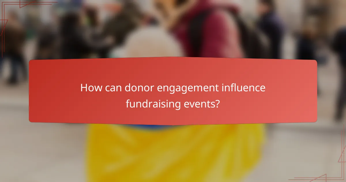 How can donor engagement influence fundraising events?