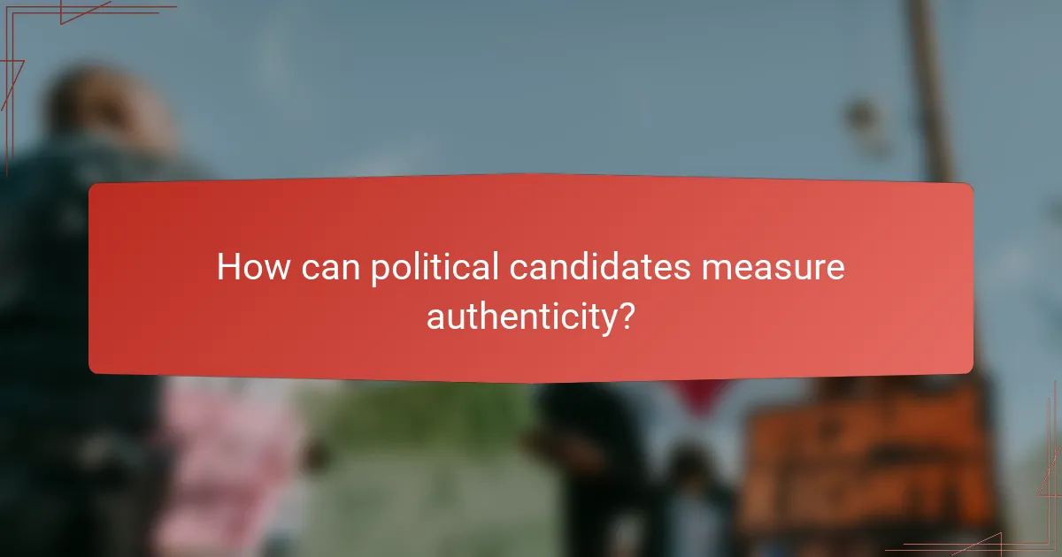 How can political candidates measure authenticity?