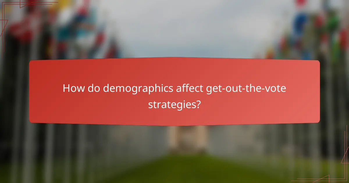 How do demographics affect get-out-the-vote strategies?