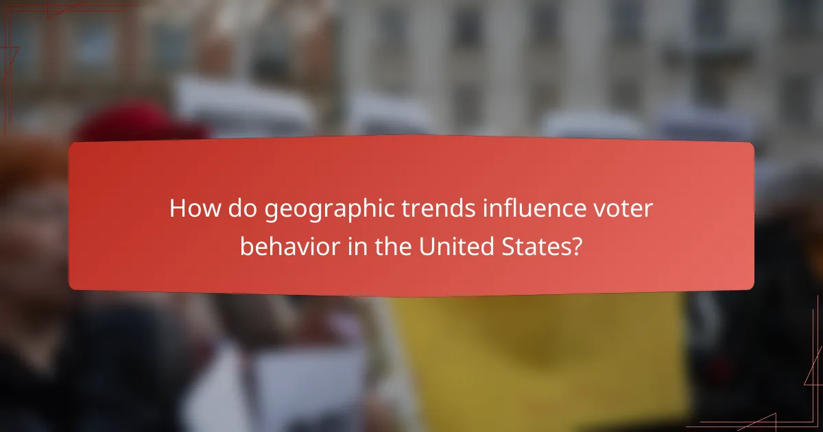 How do geographic trends influence voter behavior in the United States?