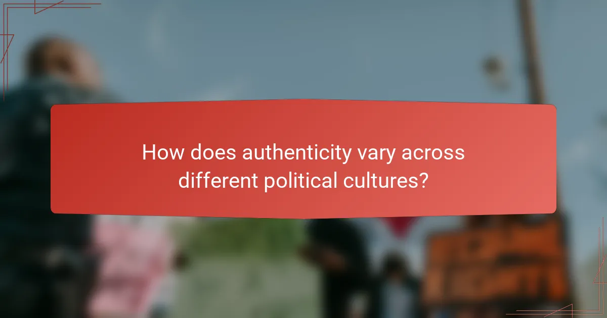 How does authenticity vary across different political cultures?