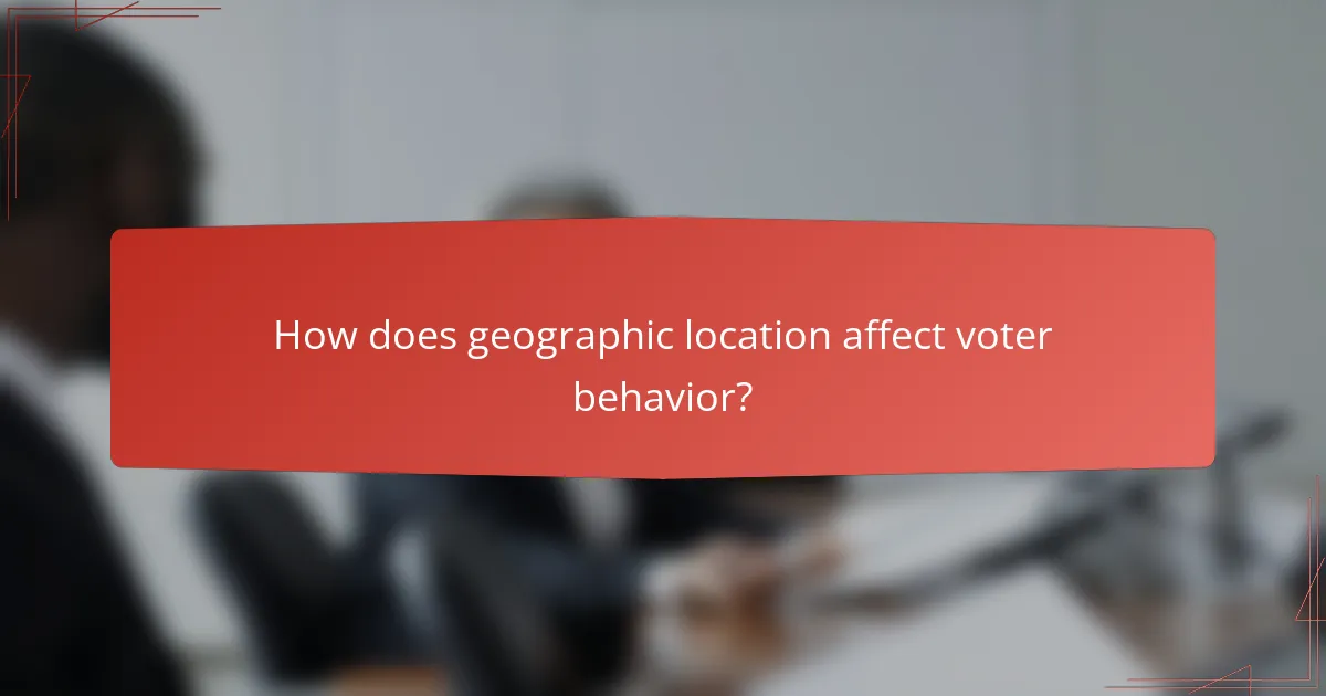 How does geographic location affect voter behavior?