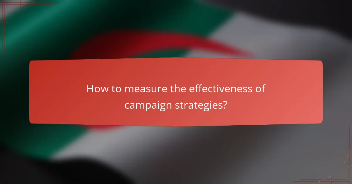 How to measure the effectiveness of campaign strategies?
