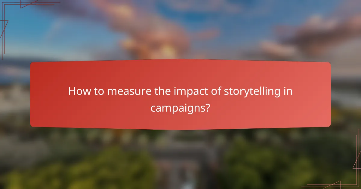 How to measure the impact of storytelling in campaigns?
