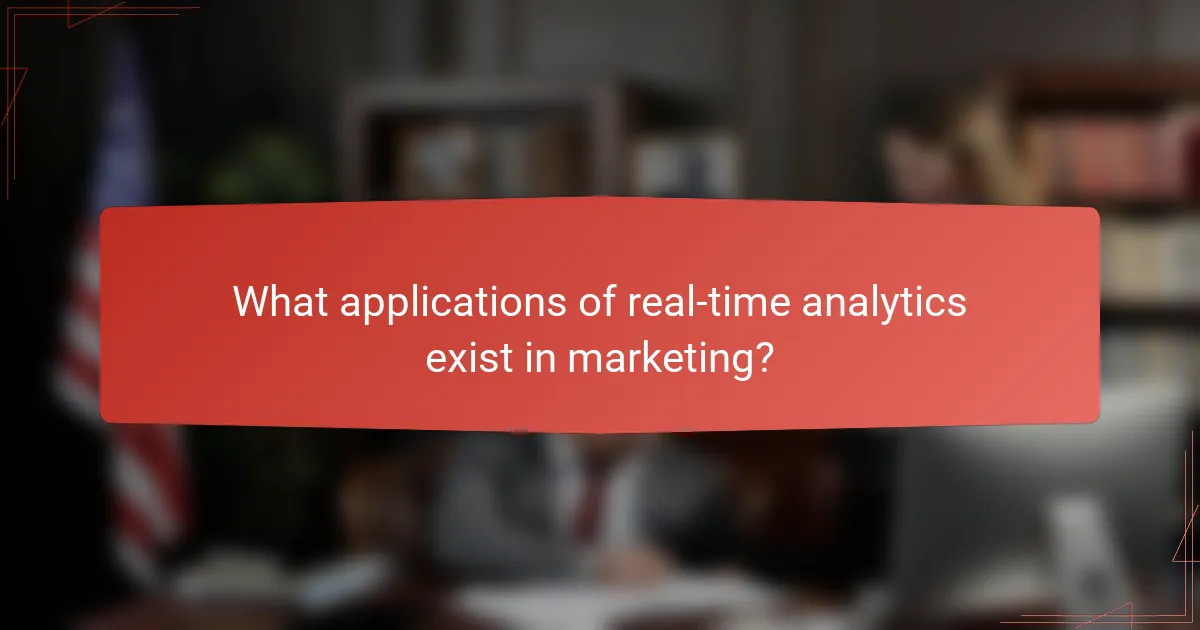 What applications of real-time analytics exist in marketing?