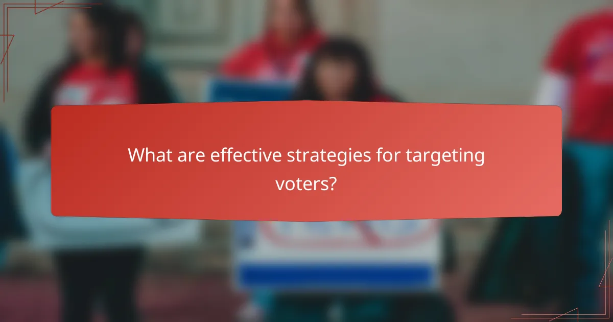 What are effective strategies for targeting voters?