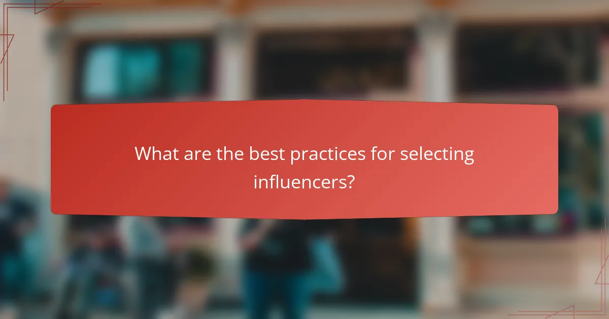 What are the best practices for selecting influencers?