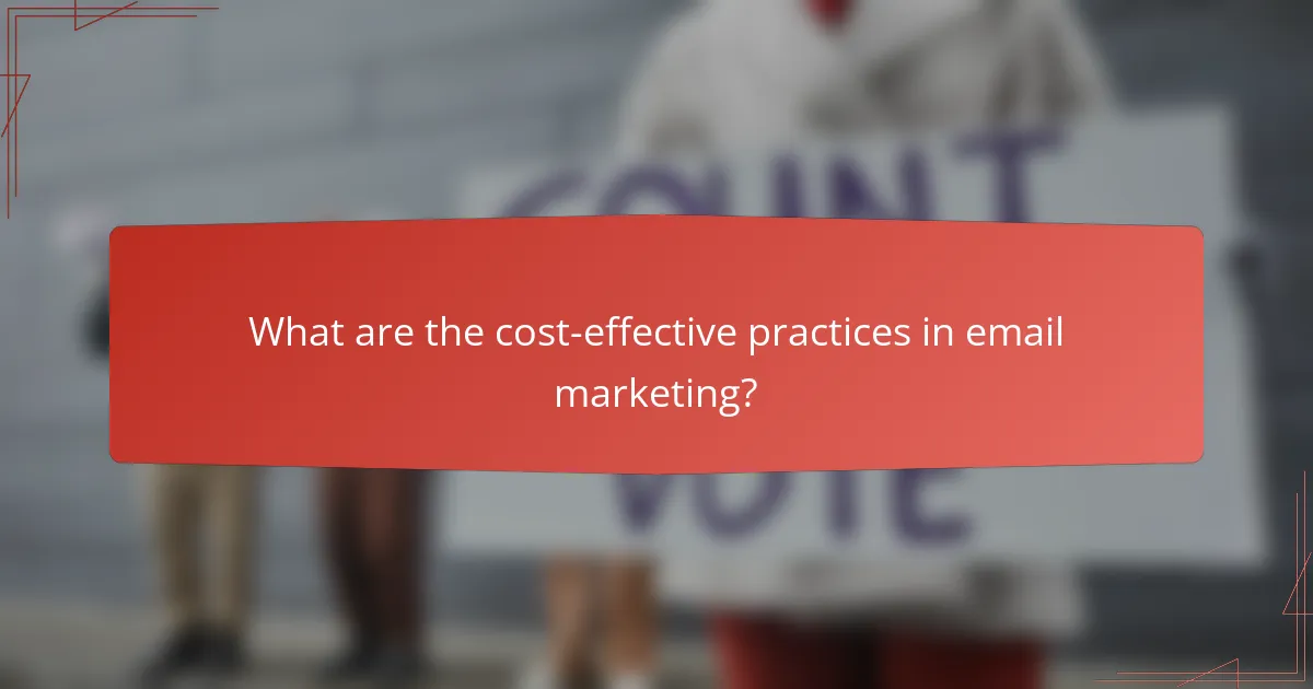 What are the cost-effective practices in email marketing?