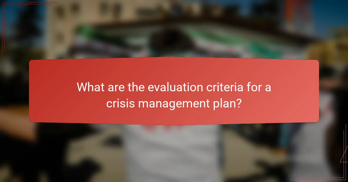 What are the evaluation criteria for a crisis management plan?