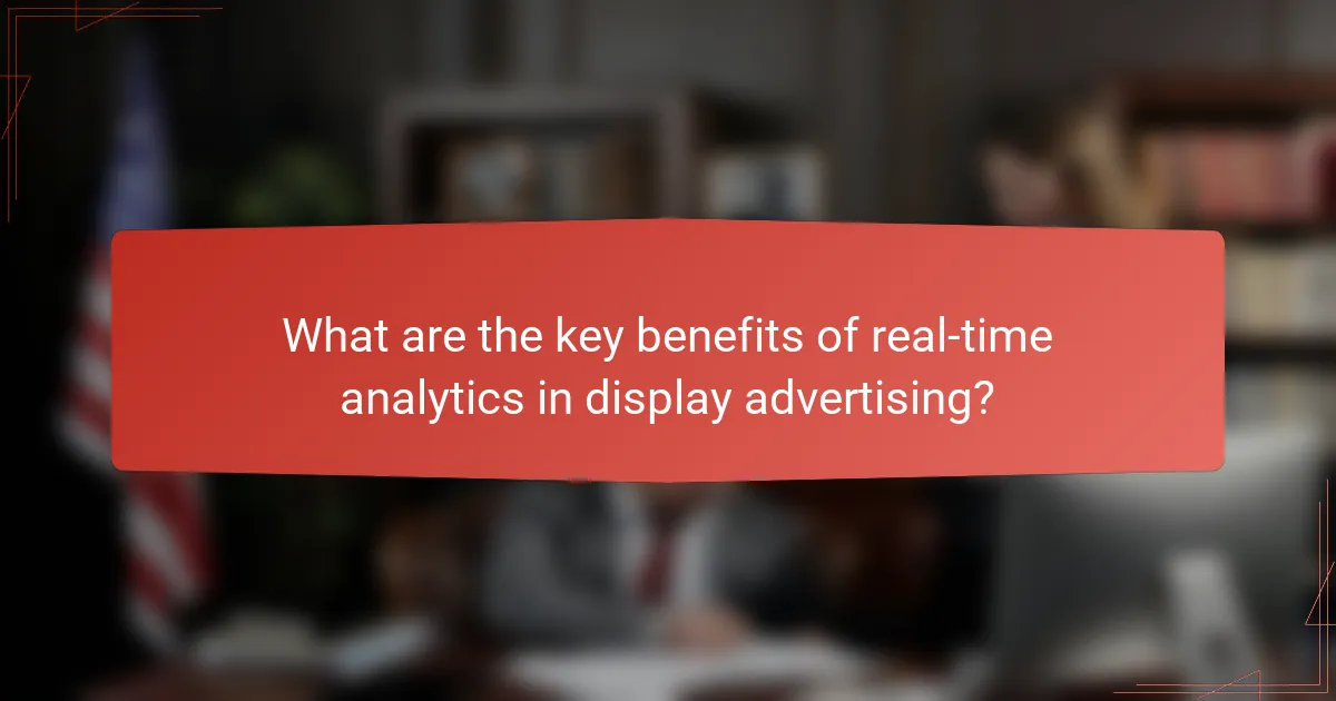 What are the key benefits of real-time analytics in display advertising?