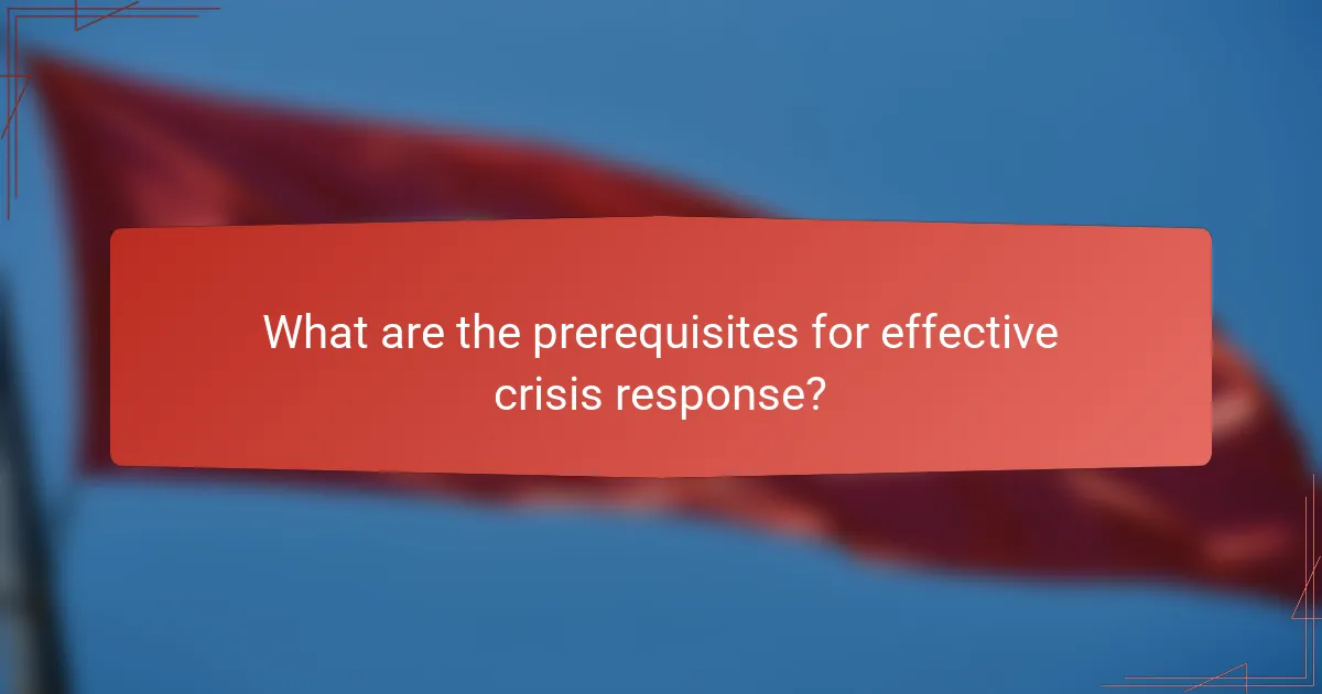 What are the prerequisites for effective crisis response?