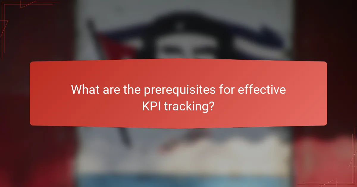 What are the prerequisites for effective KPI tracking?
