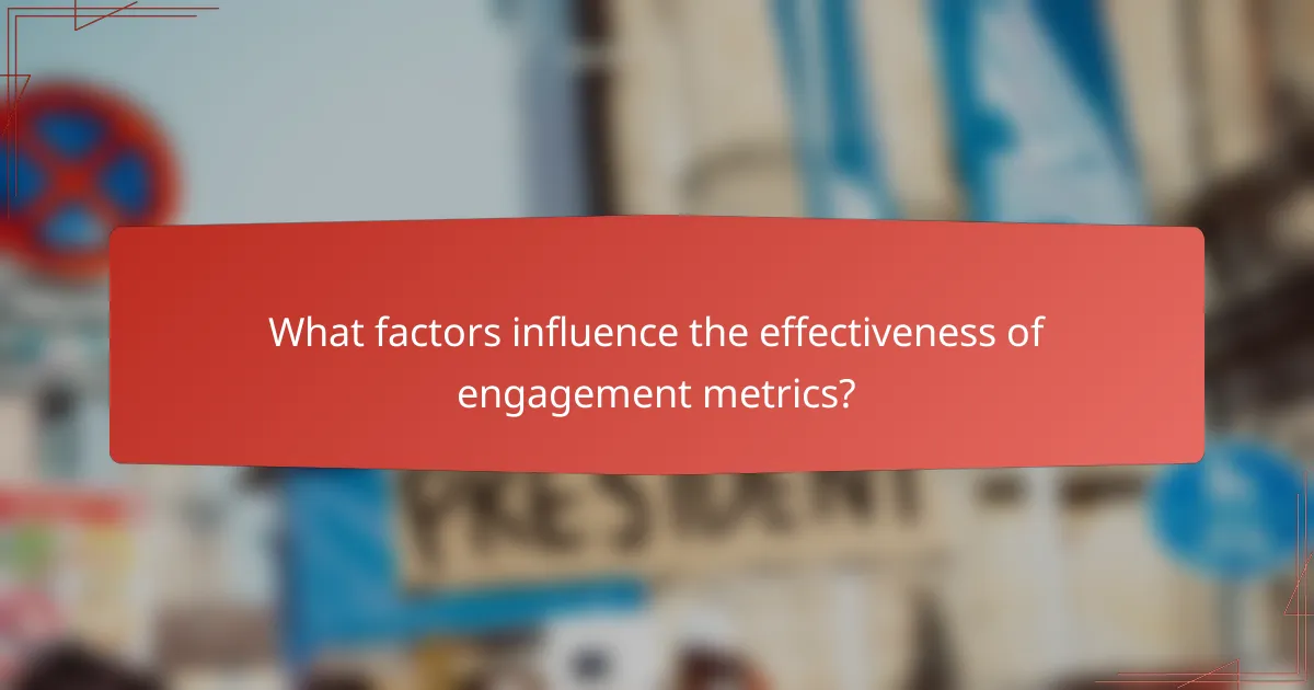 What factors influence the effectiveness of engagement metrics?
