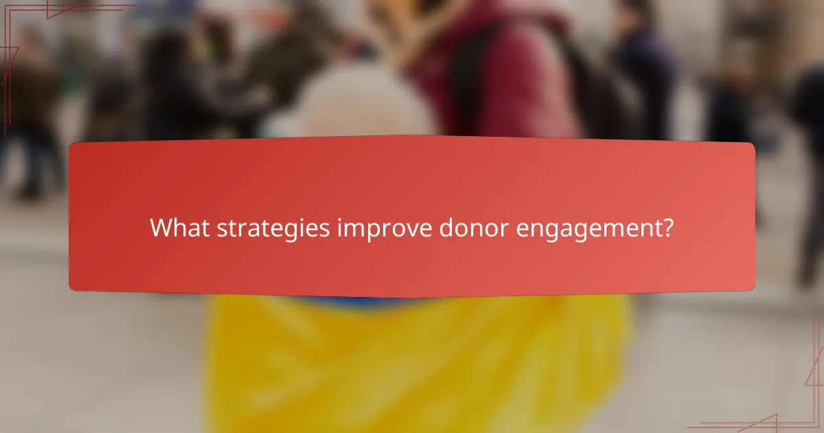 What strategies improve donor engagement?