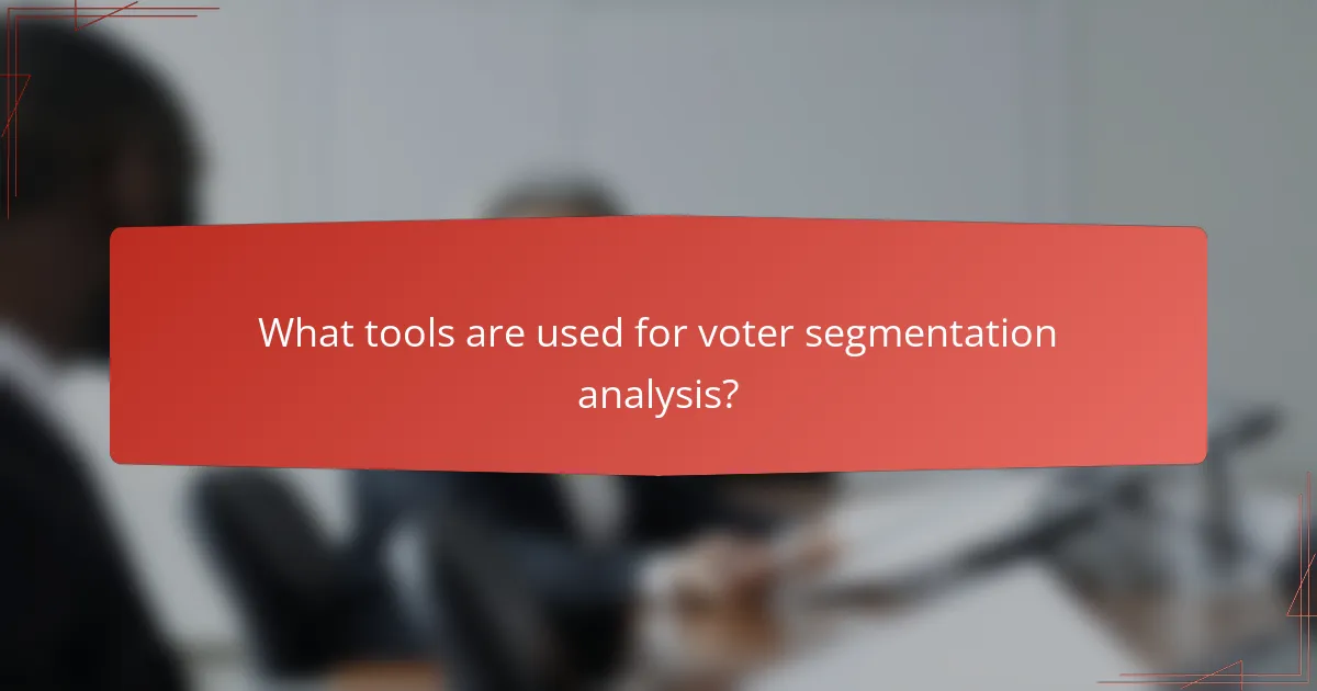 What tools are used for voter segmentation analysis?