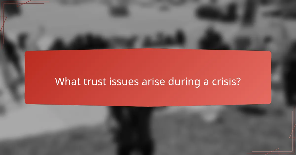 What trust issues arise during a crisis?