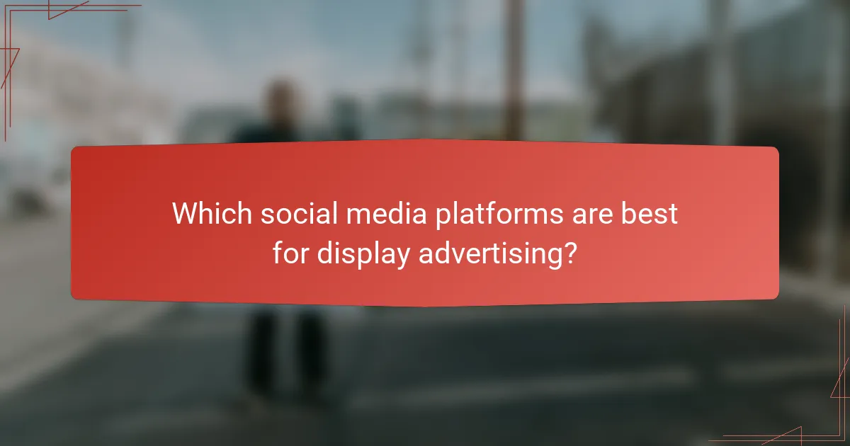 Which social media platforms are best for display advertising?